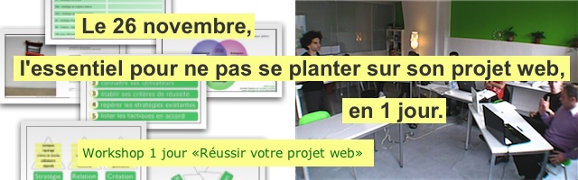 Workshop 1 jour «Réussir votre projet web» - le 6 octobre, l'essentiel pour ne pas se planter sur son projet web, en 1 jour.